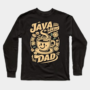 Java Loving Dad | Father's Day | Dad Lover gifts Long Sleeve T-Shirt